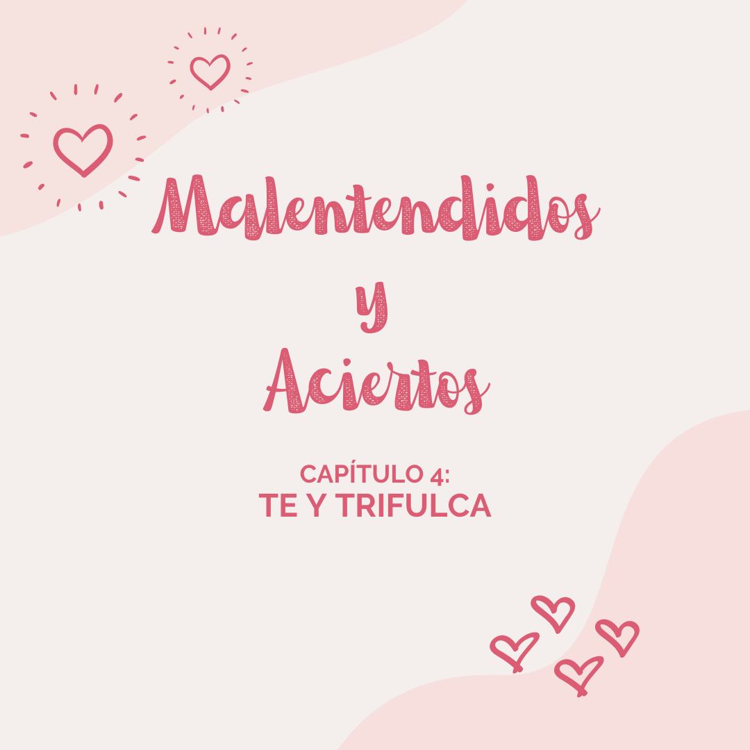 Malentendidos y Aciertos (IV): Té y trifulca