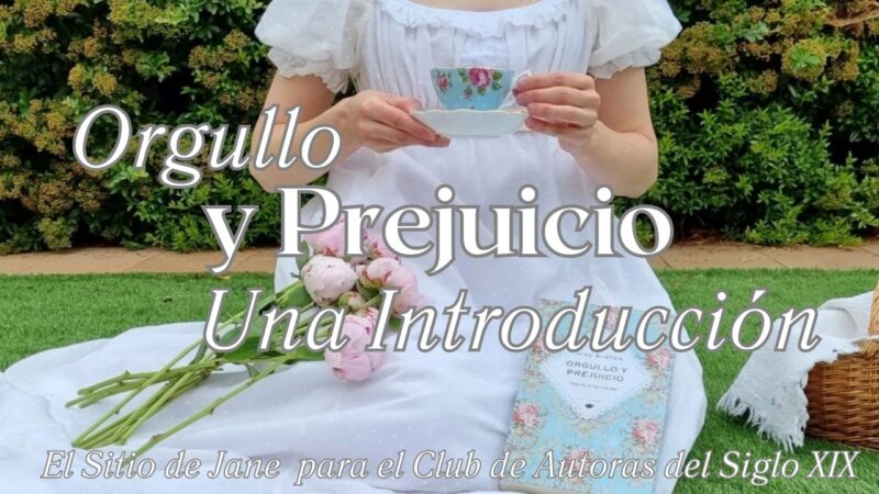 Video: introducción a Orgullo y Prejuicio para el Club de Autoras del Siglo XIX