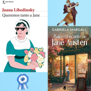 Novedades argentinas: Queremos tanto a Jane & Bajo el encanto de Jane Austen